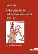Cover: 9783506734433 | Katholische Kirche und Nationalsozialismus 1930-1945 | Hubert Gruber