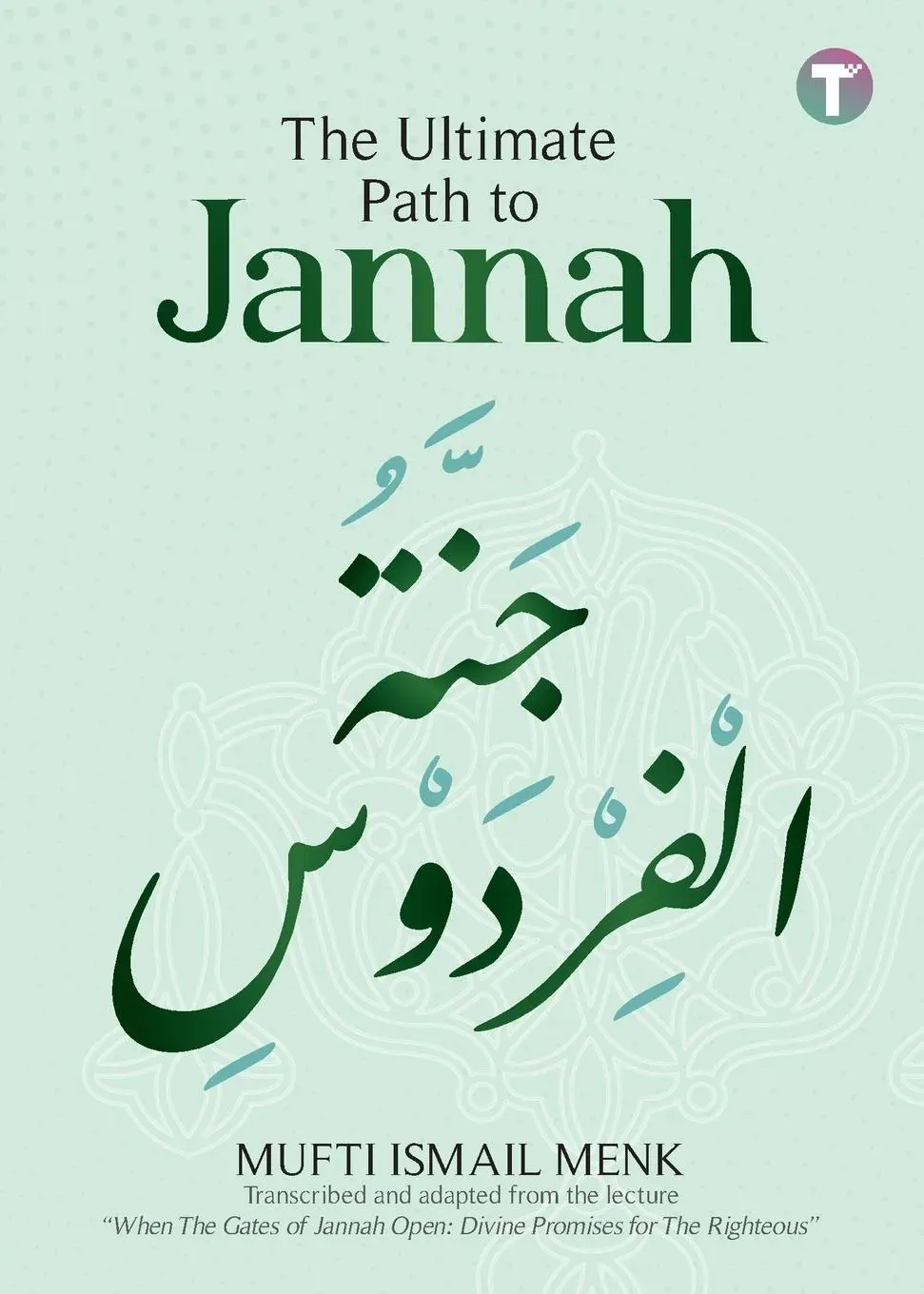 Cover: 9789672844433 | The Ultimate Path to Jannah | Mufti Ismail Menk | Taschenbuch | 2025