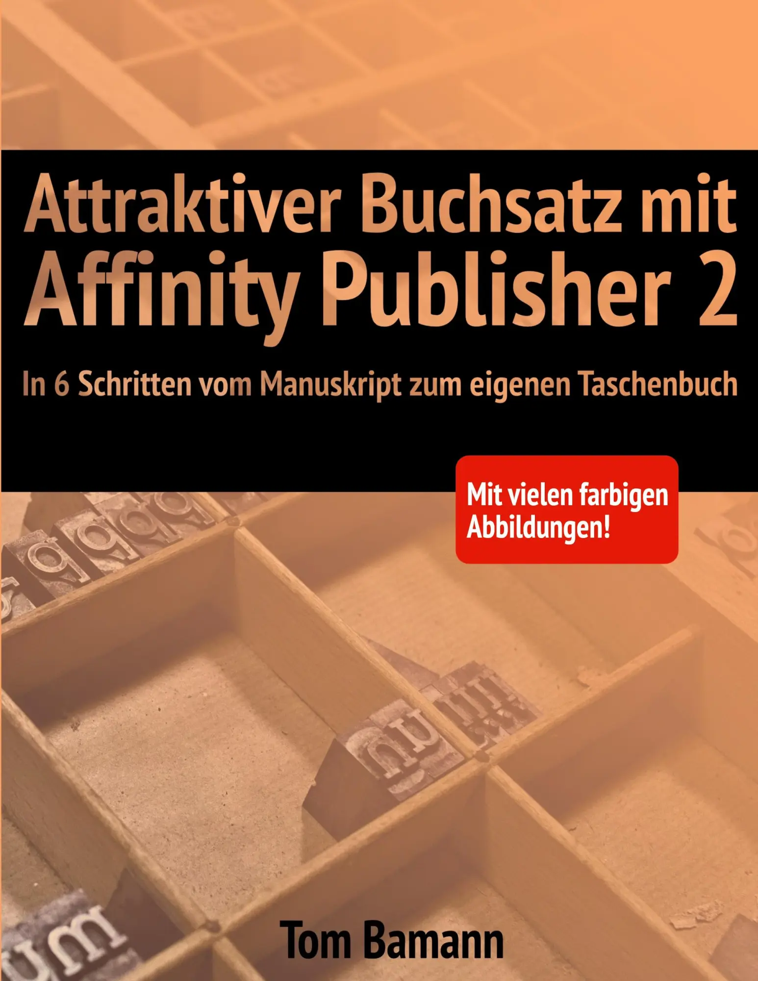 Cover: 9783695134533 | Attraktiver Buchsatz mit Affinity Publisher 2 | Tom Bamann | Buch