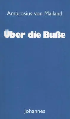 Cover: 9783894114633 | Über die Buße | Ambrosius von Mailand | Taschenbuch | CXLVII | Deutsch