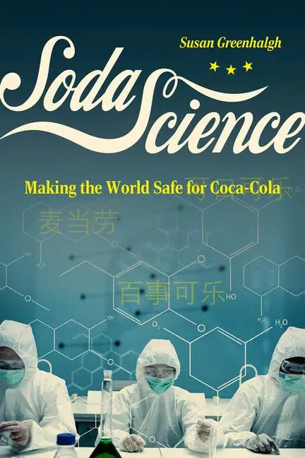 Cover: 9780226834733 | Soda Science | Making the World Safe for Coca-Cola | Susan Greenhalgh