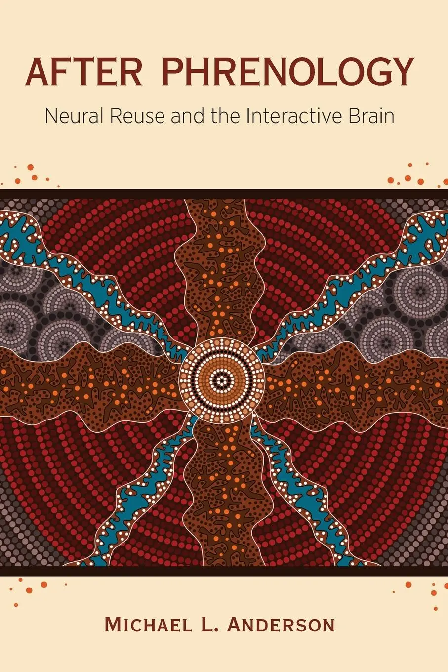 Cover: 9780262544733 | After Phrenology | Neural Reuse and the Interactive Brain | Anderson