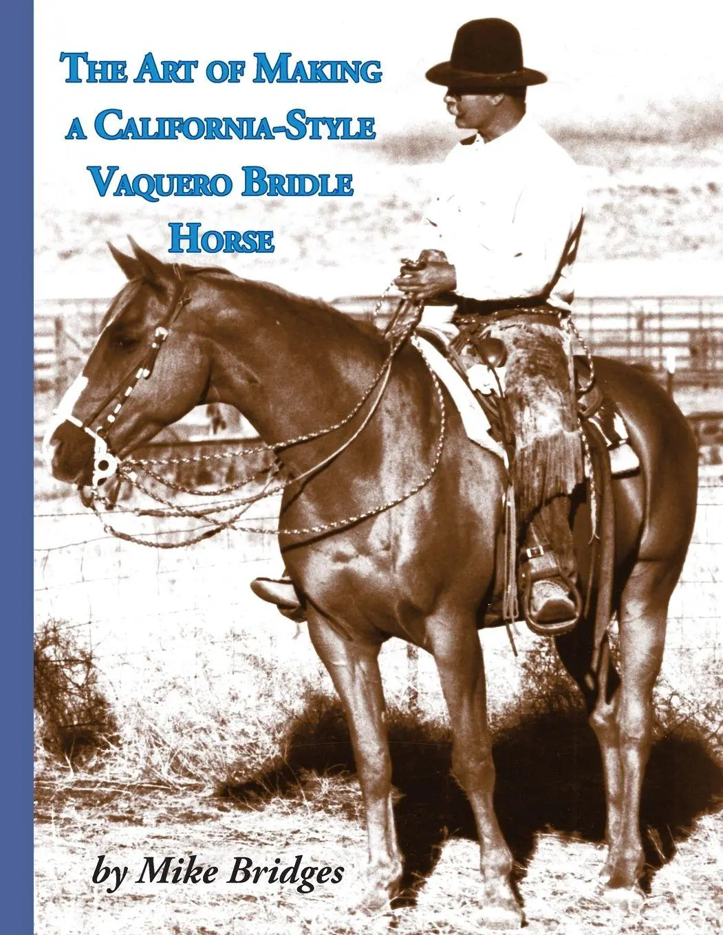 Cover: 9798989354733 | The Art of Making a California-Style Vaquero Bridle Horse | Bridges