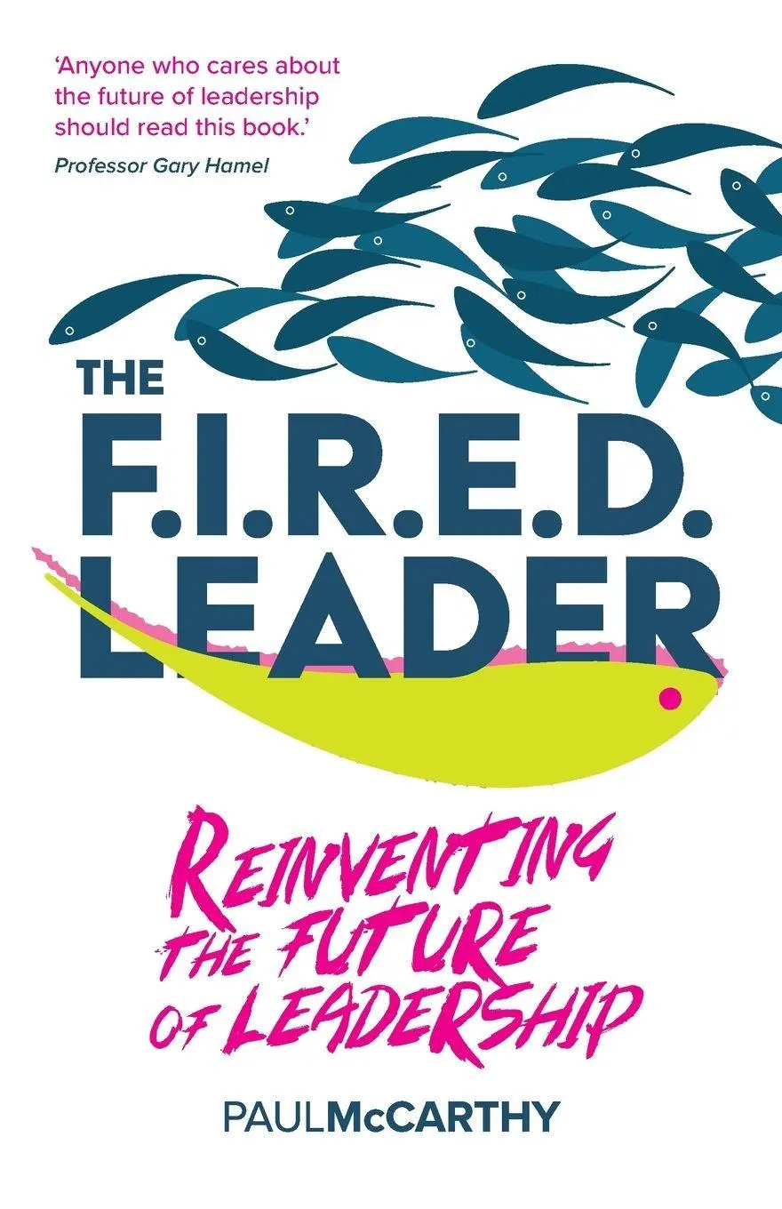 Cover: 9781788604833 | The FIRED Leader | Reinventing the Future of Leadership | Mccarthy