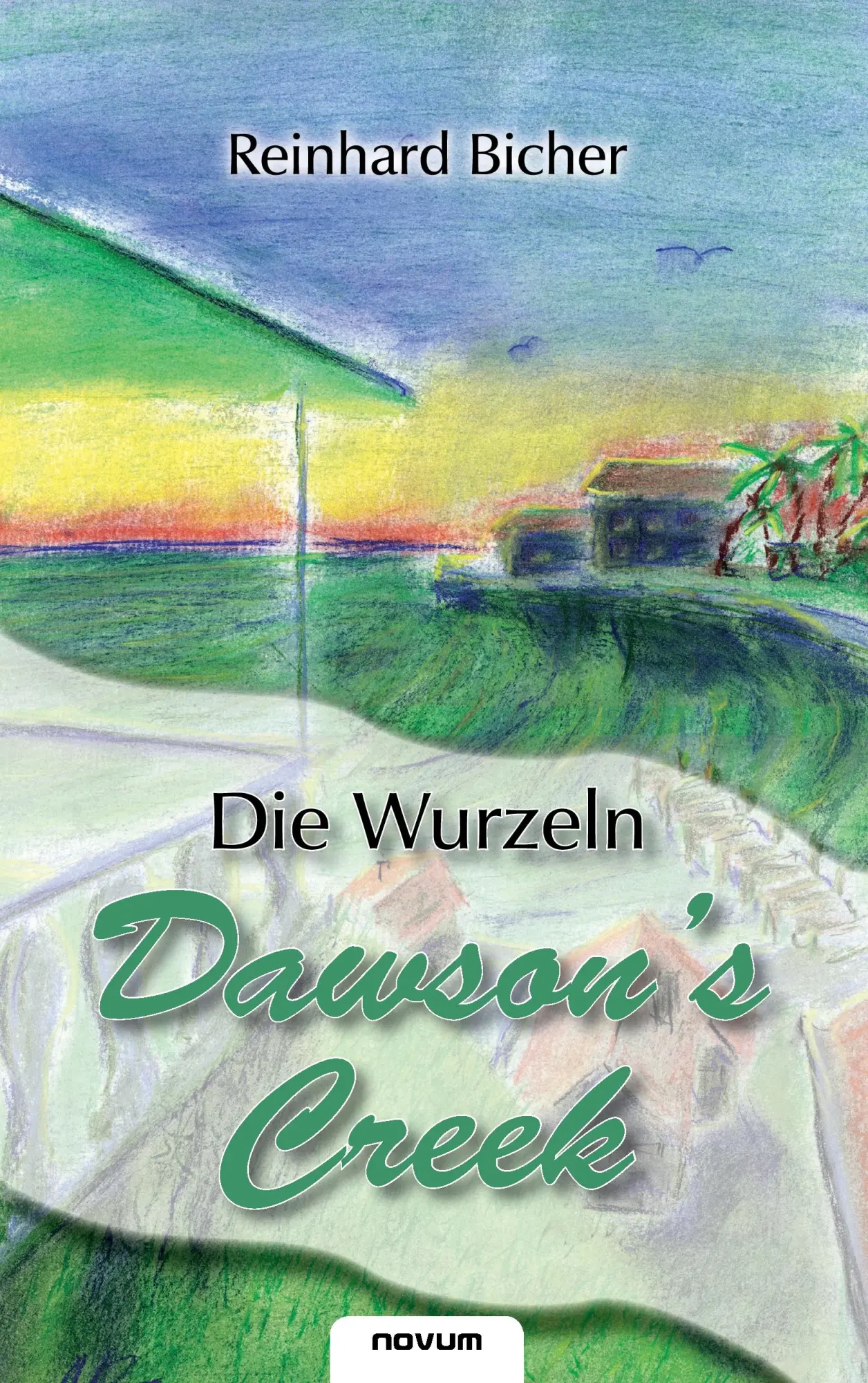 Cover: 9783850224833 | Dawson's Creek - Die Wurzeln | Reinhard Bicher | Taschenbuch | 220 S.