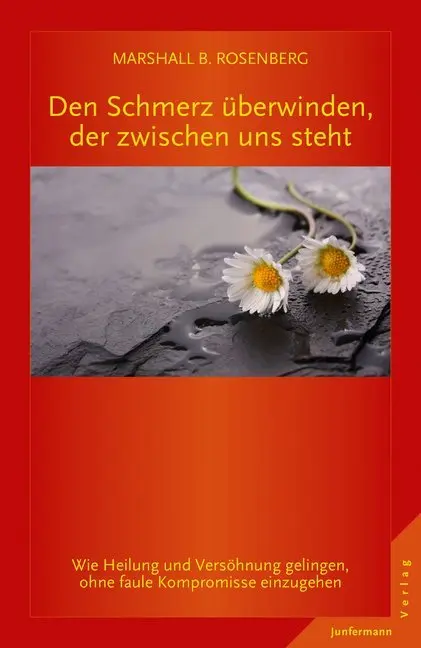 Cover: 9783955714833 | Den Schmerz überwinden, der zwischen uns steht | Marshall B. Rosenberg