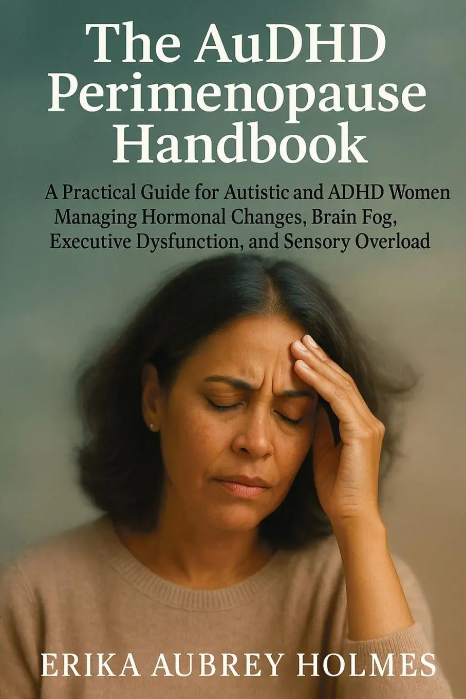 Cover: 9781923604933 | The AuDHD Perimenopause Handbook | Erika Aubrey Holmes | Taschenbuch