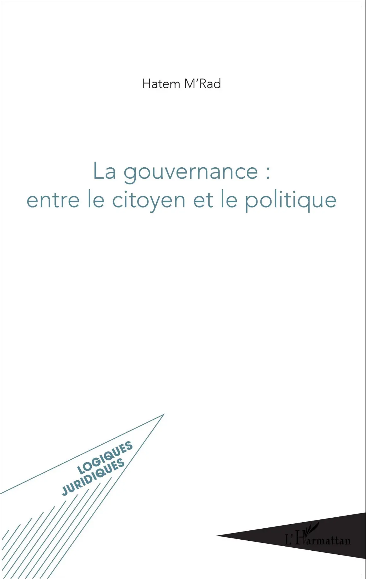 Cover: 9782343054933 | La gouvernance : entre le citoyen et le politique | Hatem M'Rad | Buch