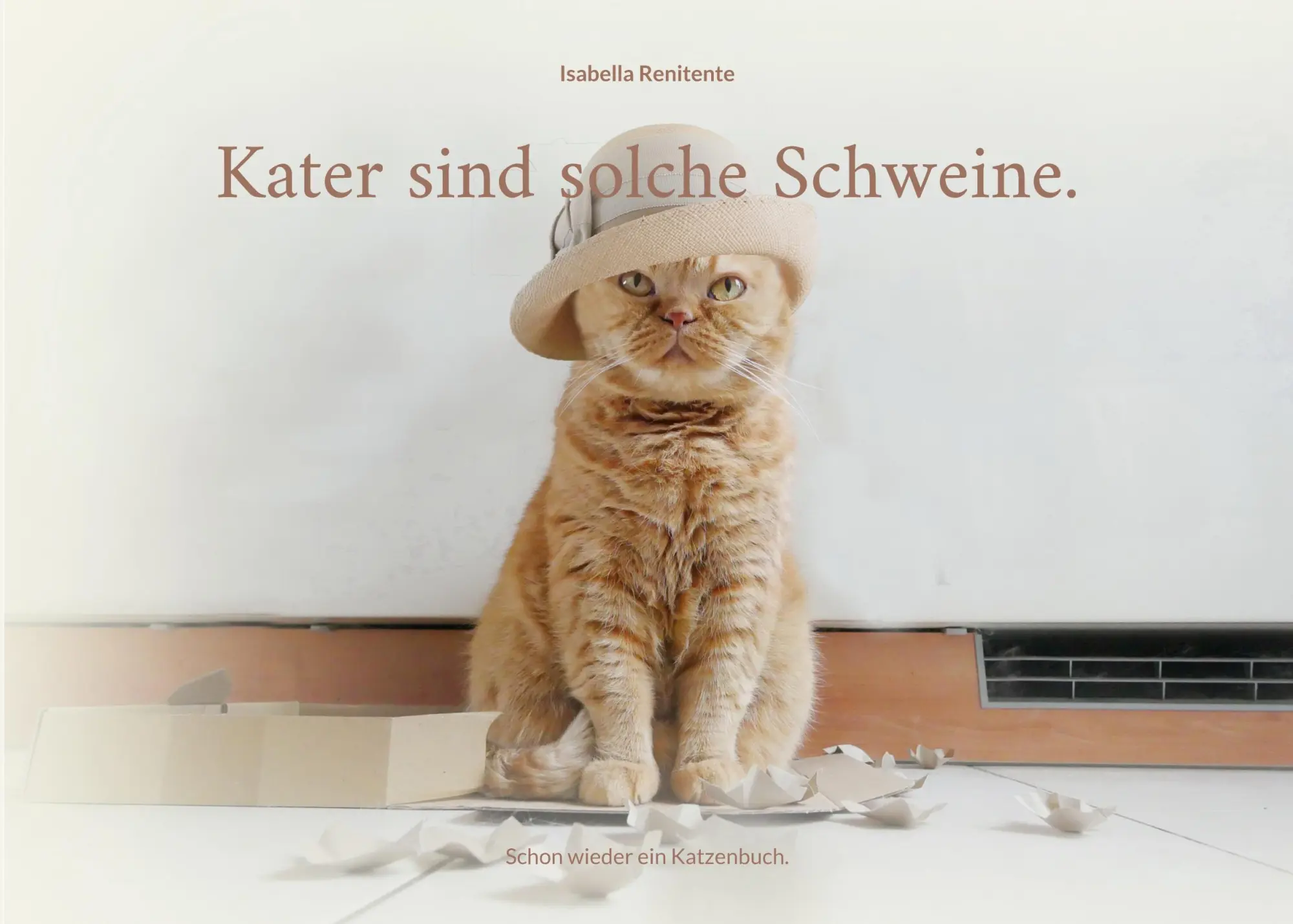 Cover: 9783756884933 | Kater sind solche Schweine. | Schon wieder ein Katzenbuch. | Renitente