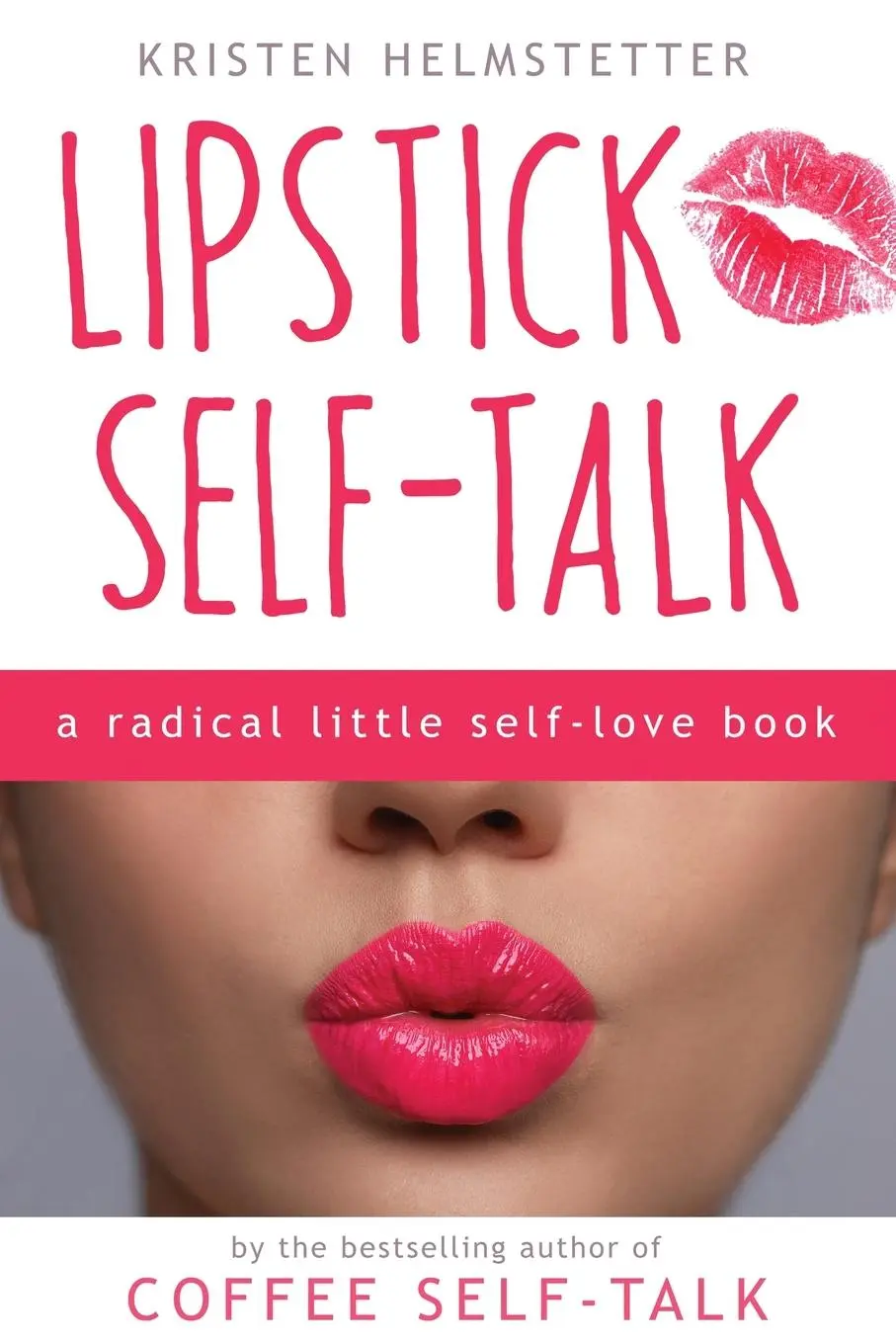 Cover: 9781958625033 | Lipstick Self-Talk: A Radical Little Self-Love Book | Helmstetter