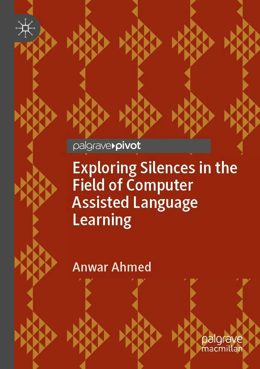 Exploring Silences in the Field of Computer Assisted Language Learning - Anwar Ahmed Kartoniert (TB)