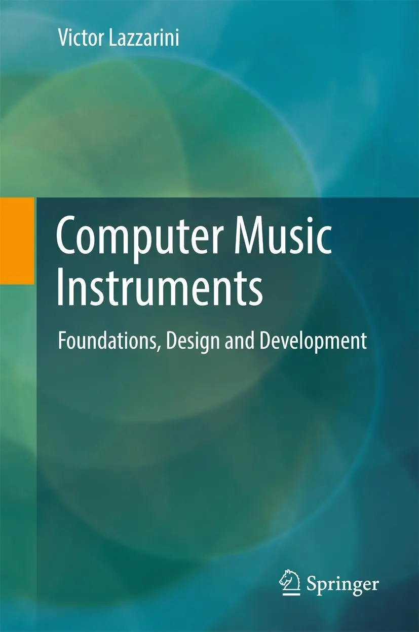 Cover: 9783319635033 | Computer Music Instruments | Foundations, Design and Development | xx