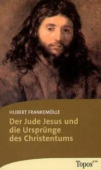 Cover: 9783786785033 | Der Jude Jesus und die Ursprünge des Christentums | Hubert Frankemölle