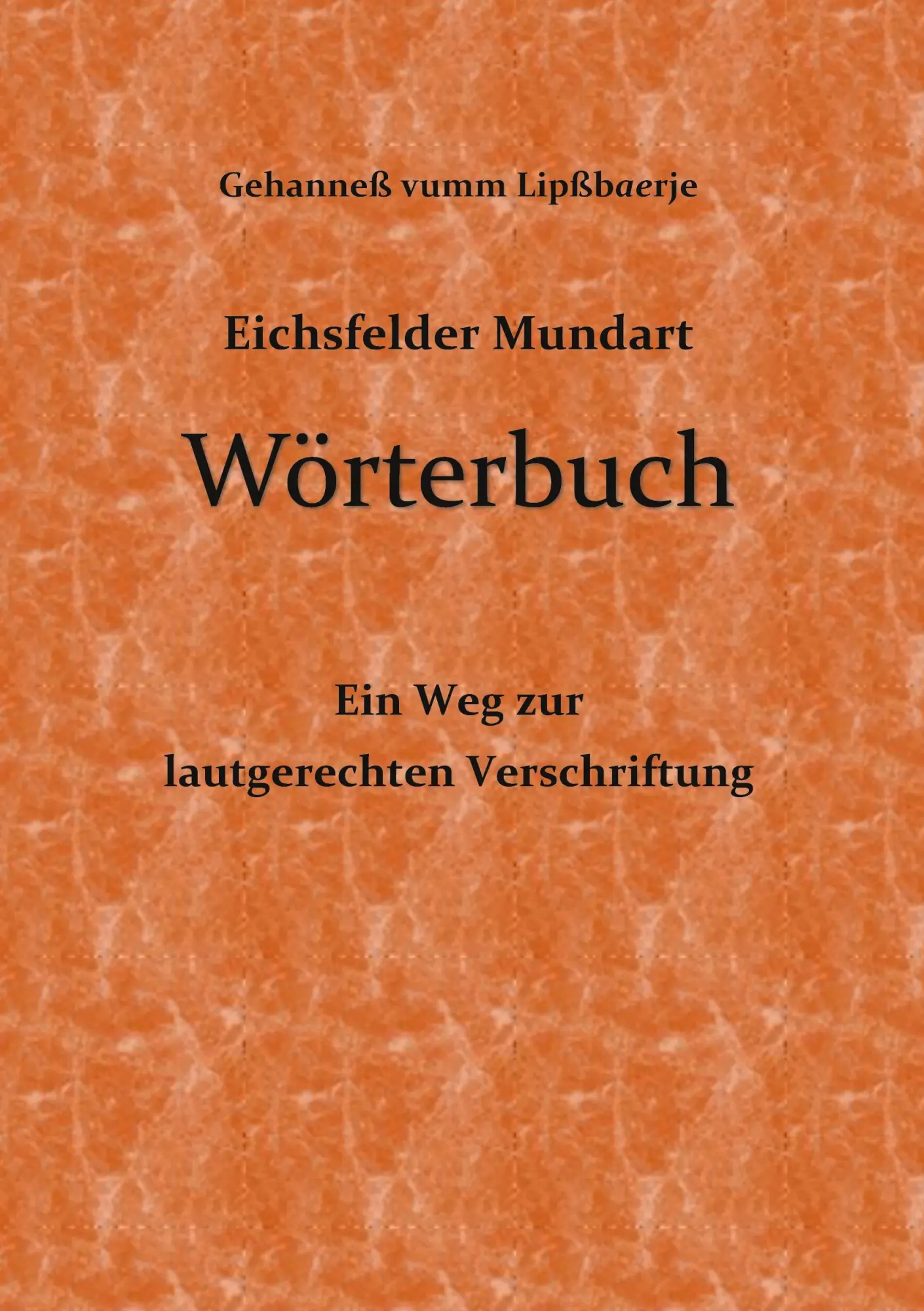 Cover: 9783754305133 | Eichsfelder Mundart Wörterbuch | Gehanneß vumm Lipßbaerje | Buch