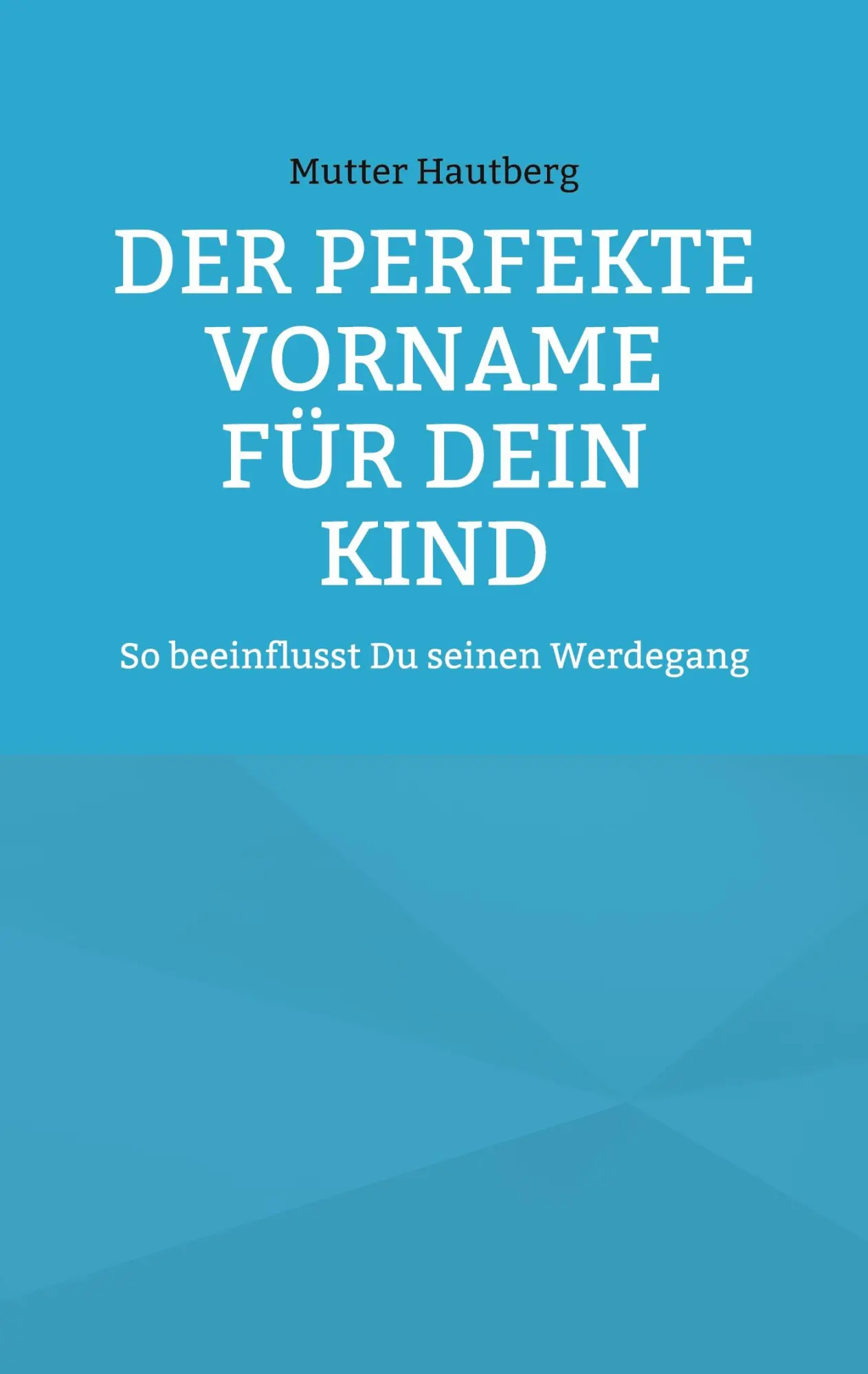 Der perfekte Vorname für Dein Kind: So beeinflusst Du seinen Werdegang