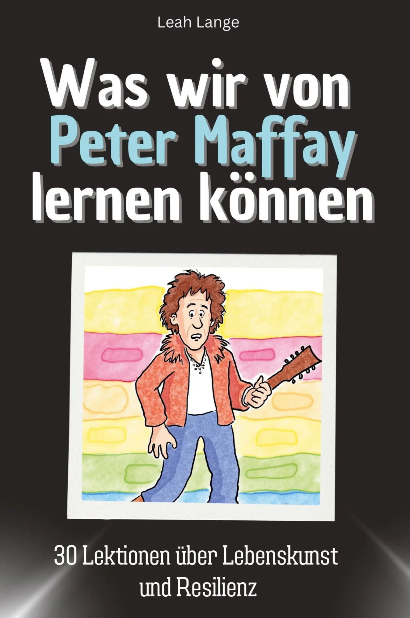 Cover: 9783759115133 | Was wir von Peter Maffay lernen können | Leah Lange | Taschenbuch