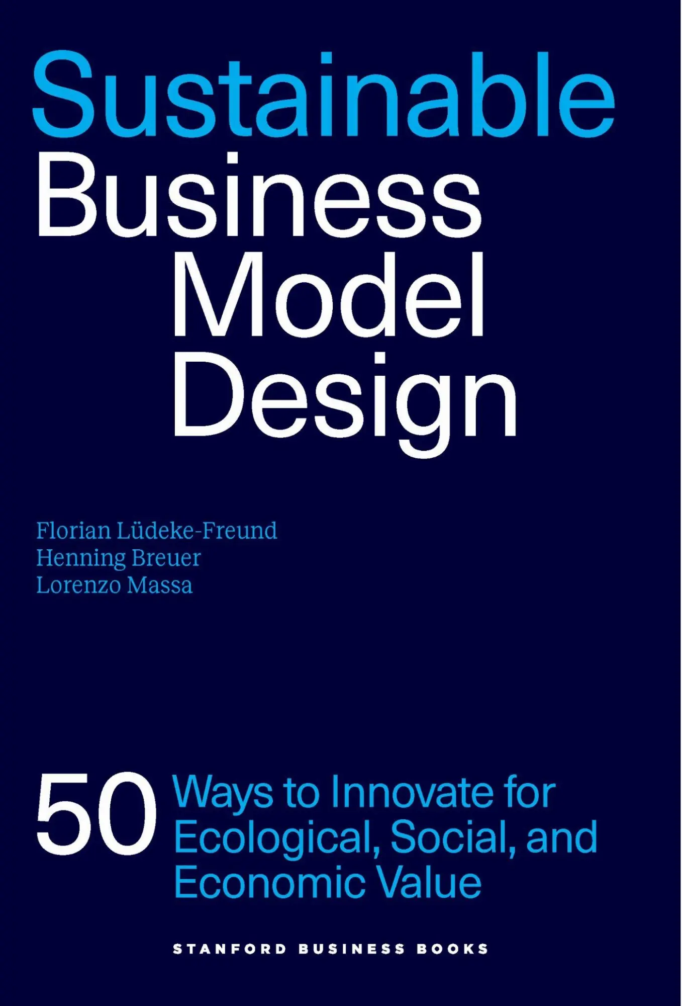 Cover: 9781503645233 | Sustainable Business Model Design | Florian Lüdeke-Freund (u. a.)