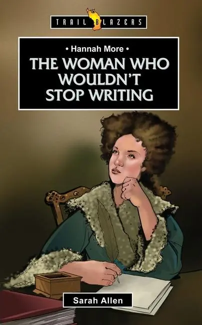 Cover: 9781781915233 | Hannah More: The Woman Who Wouldn't Stop Writing | Sarah Null Allen