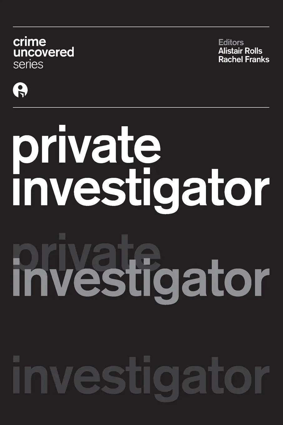 Cover: 9781783205233 | Crime Uncovered | Private Investigator | Alistair Rolls (u. a.) | Buch