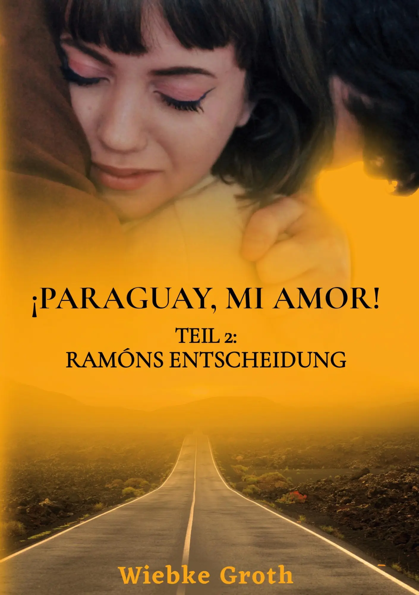 Cover: 9783754395233 | ¡Paraguay mí amor! | Teil 2: Ramóns Entscheidung | Wiebke Groth | Buch