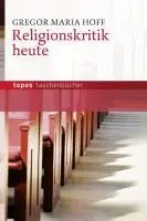 Cover: 9783836705233 | Religionskritik heute | Topos Taschenbücher 523 | Gregor M Hoff | Buch