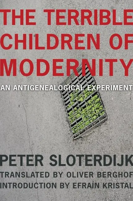 Cover: 9780231175333 | The Terrible Children of Modernity | An Antigenealogical Experiment