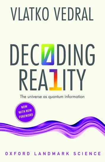 Cover: 9780198815433 | Decoding Reality | The Universe as Quantum Information | Vlatko Vedral Cover: 9780198815433 | Decoding Reality | The Universe as Quantum Information | Vlatko Vedral