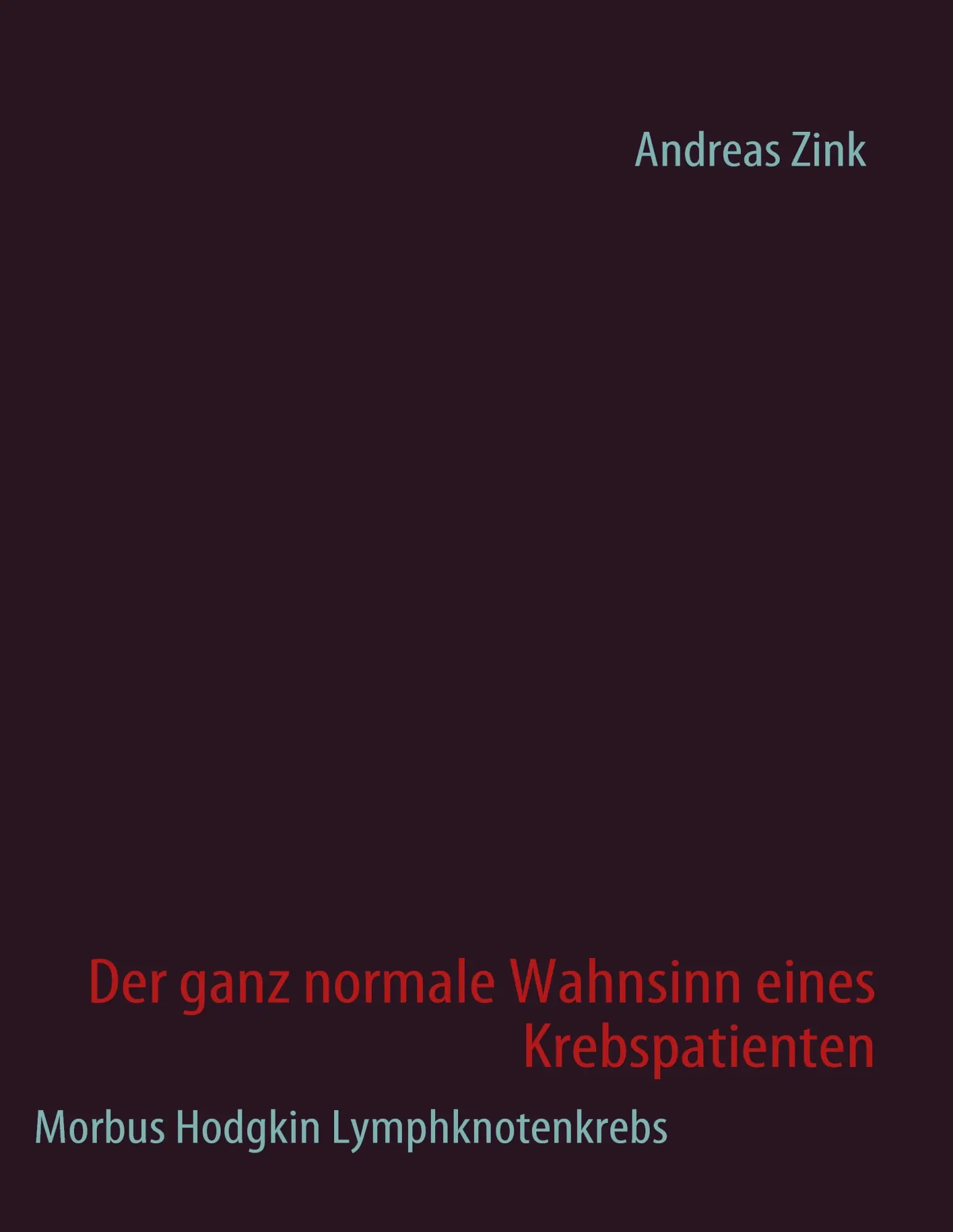 Cover: 9783837085433 | Der ganz normale Wahnsinn eines Krebspatienten | Andreas Zink (u. a.)