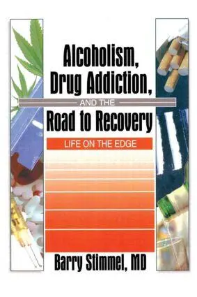 Cover: 9780789005533 | Alcoholism, Drug Addiction, and the Road to Recovery | Barry Stimmel