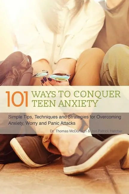 Cover: 9781612435633 | 101 Ways to Conquer Teen Anxiety: Simple Tips, Techniques and...