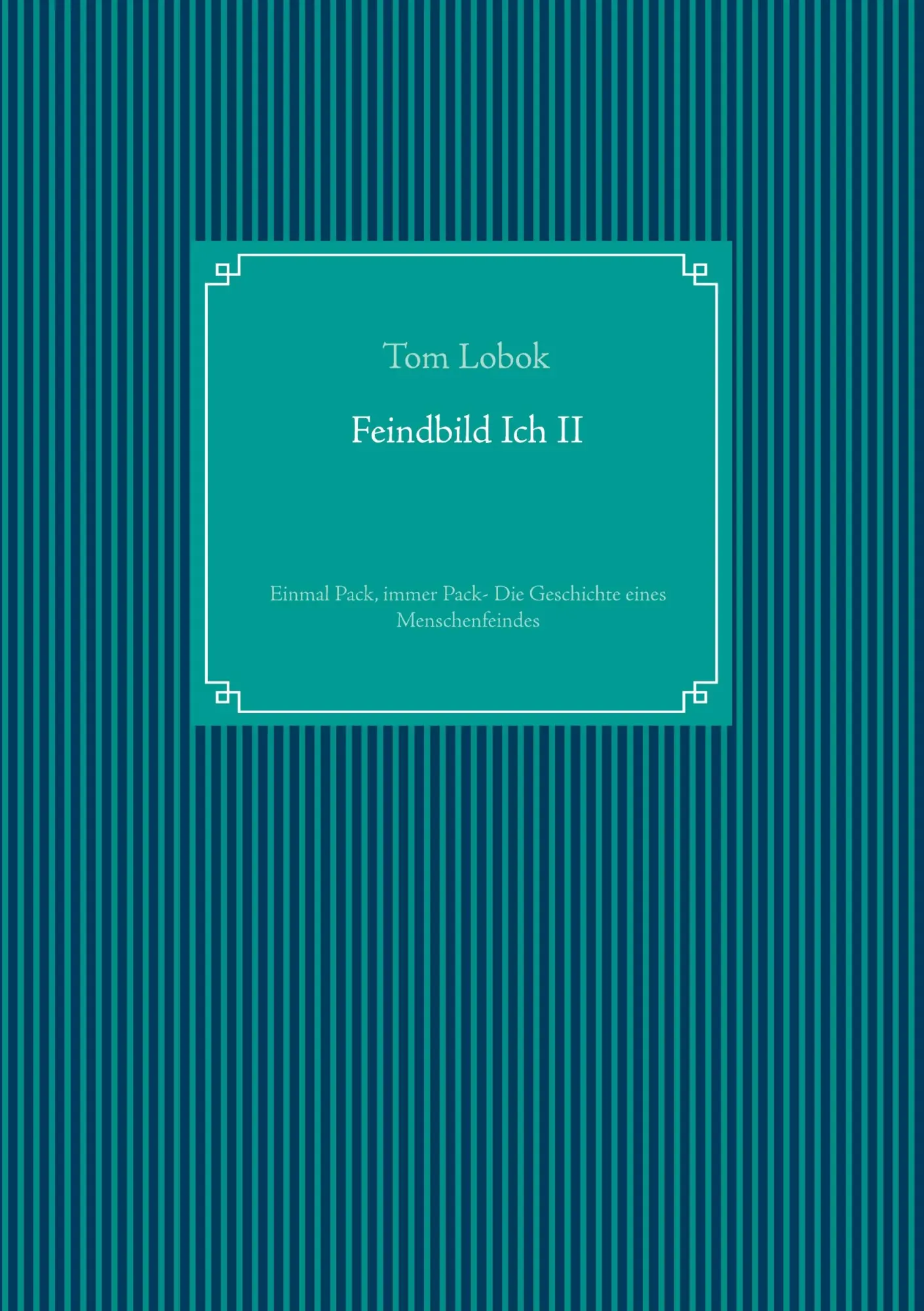 Cover: 9783751905633 | Feindbild Ich II | Tom Lobok | Taschenbuch | Feindbild Ich | 432 S.