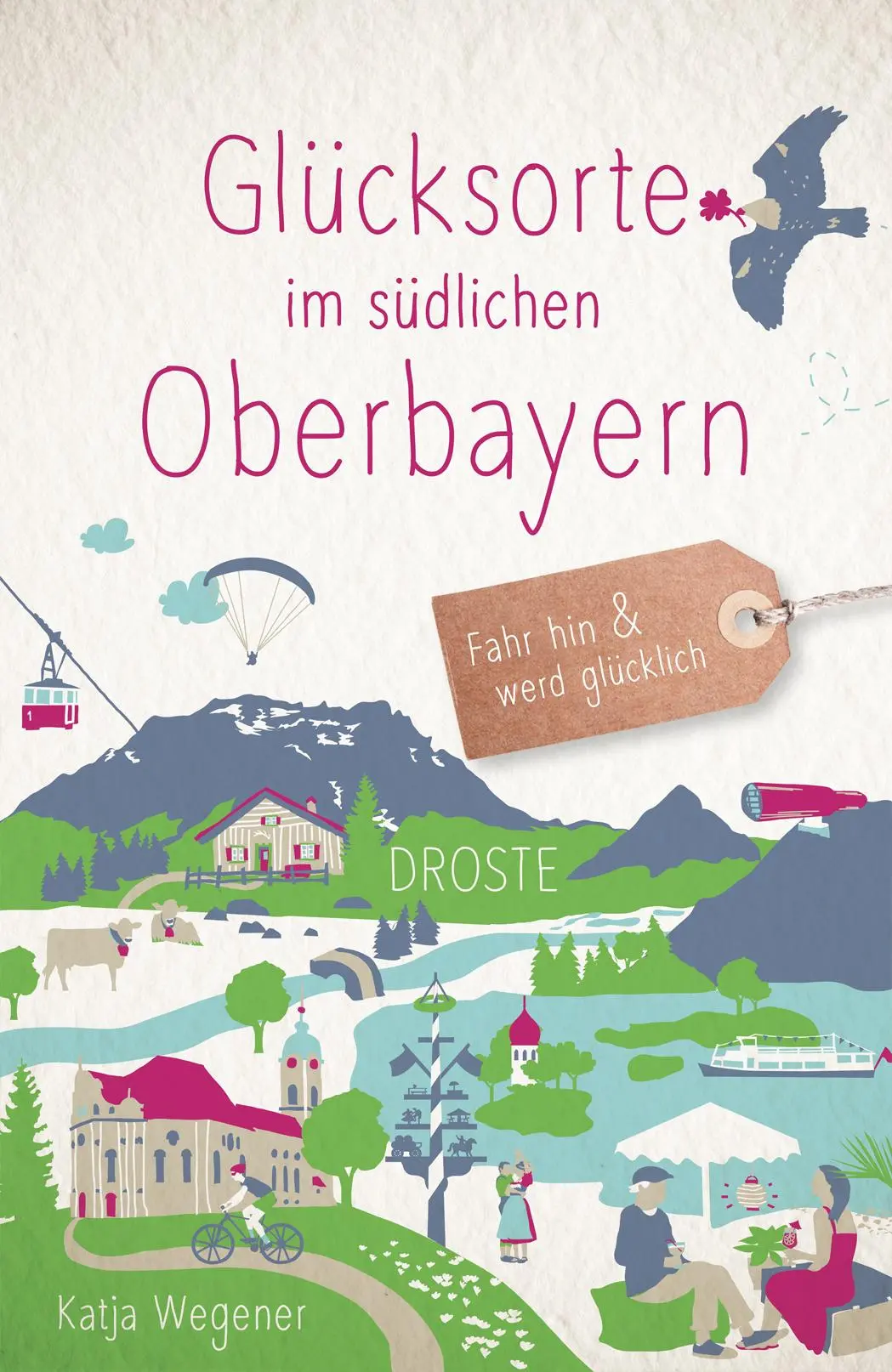 Cover: 9783770025633 | Glücksorte im südlichen Oberbayern | Fahr hin &amp; werd glücklich | Buch