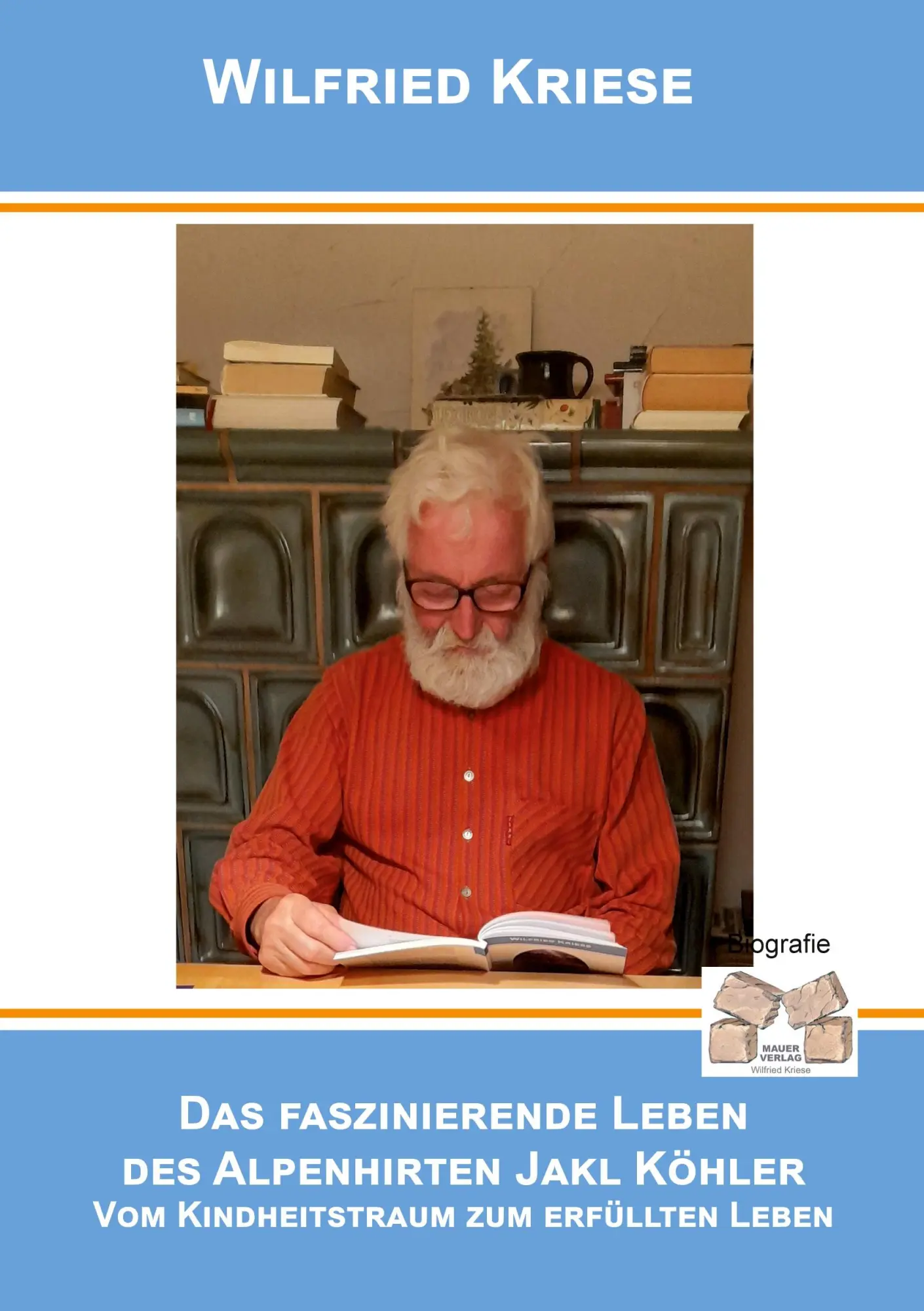 Cover: 9783868125733 | Das faszinierende Leben des Alpenhirten Jakl Köhler | Wilfried Kriese