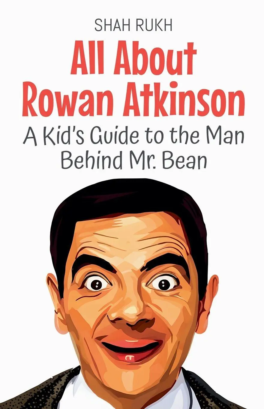 Cover: 9798231945733 | All About Rowan Atkinson | A Kid's Guide to the Man Behind Mr. Bean