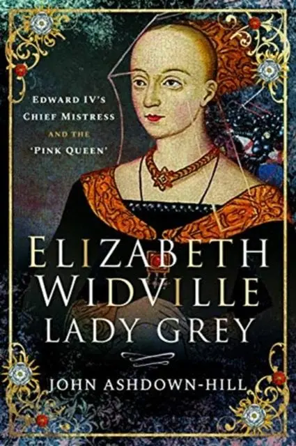 Cover: 9781526765833 | Elizabeth Widville, Lady Grey | John Ashdown-Hill | Taschenbuch | 2020