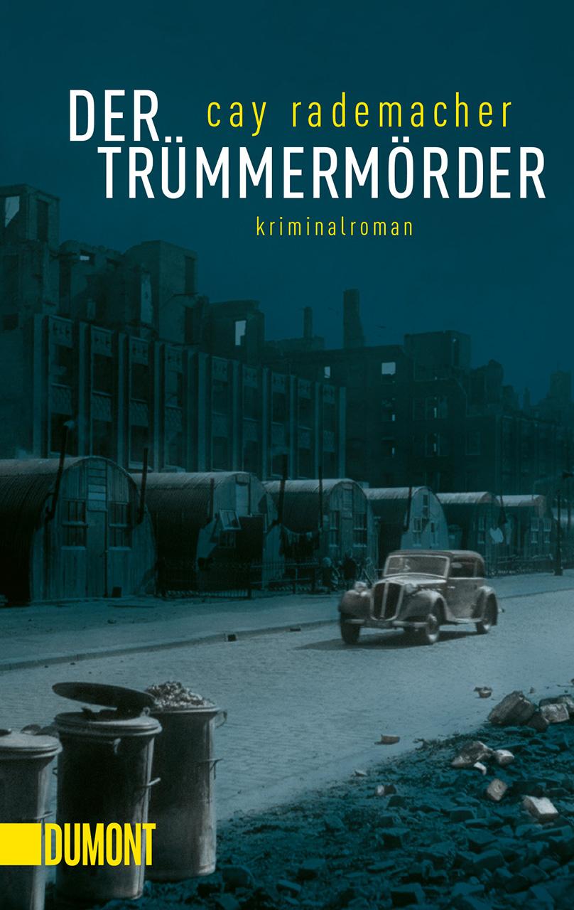 Cover: 9783832165833 | Der Trümmermörder | Kriminalroman | Cay Rademacher | Buch | 480 S.
