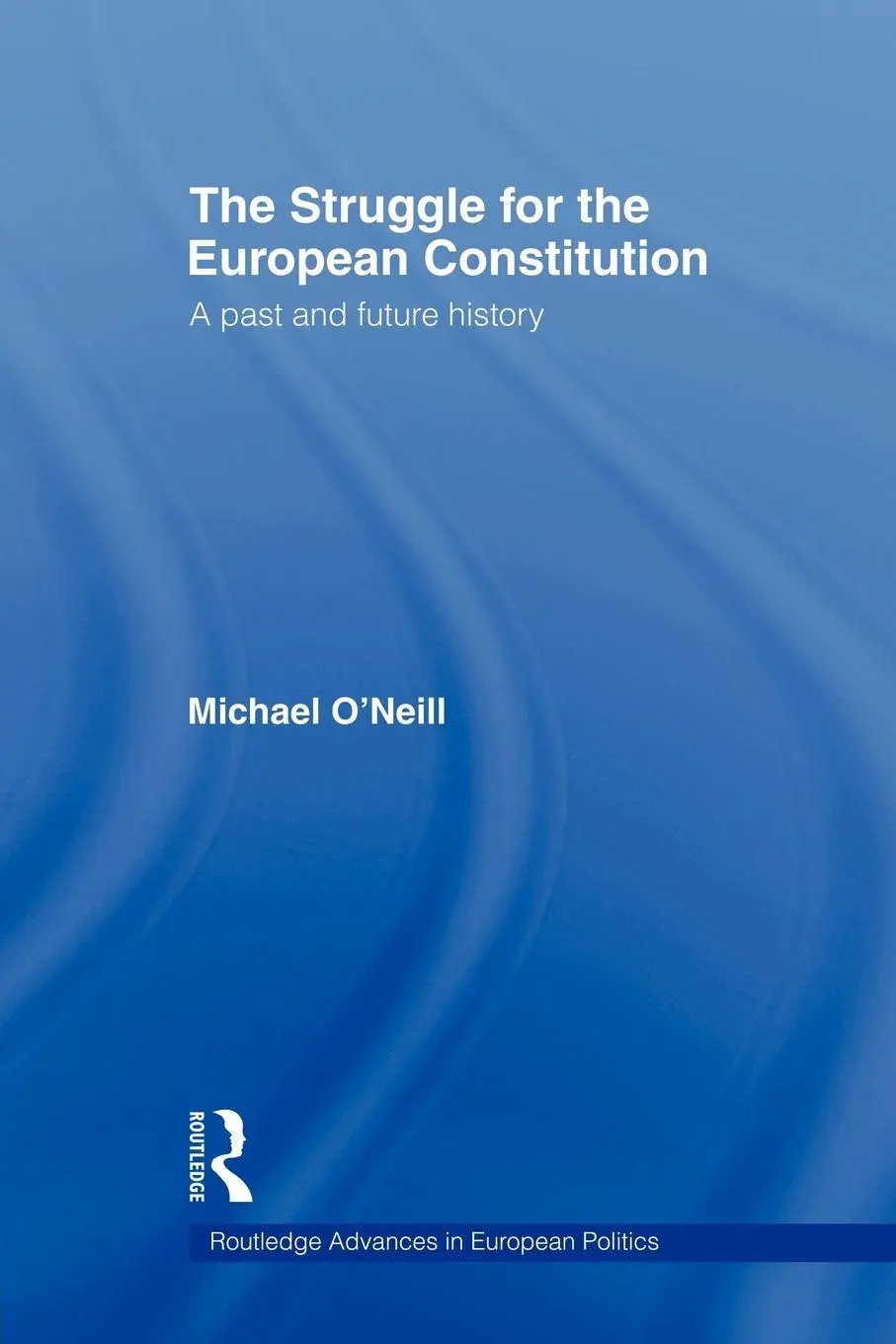 Cover: 9780415665933 | The Struggle for the European Constitution | A Past and Future History