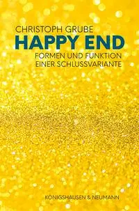 Cover: 9783826075933 | Happy End | Formen und Funktionen einer Schlussvariante | Grube | Buch