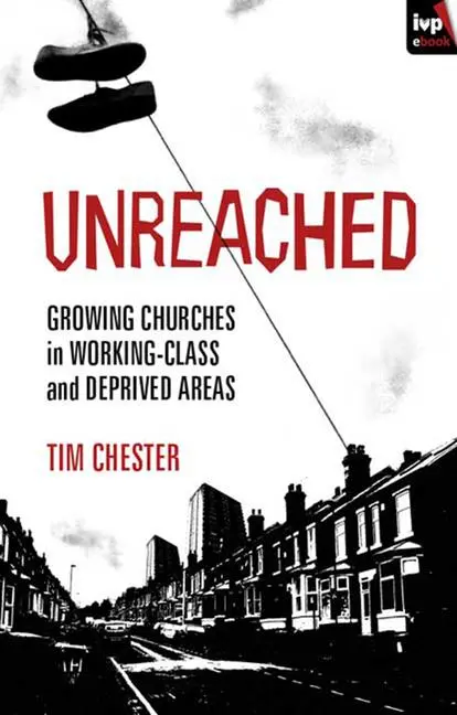 Cover: 9781844746033 | Unreached | Growing Churches in Working-Class and Deprived Areas | IVP