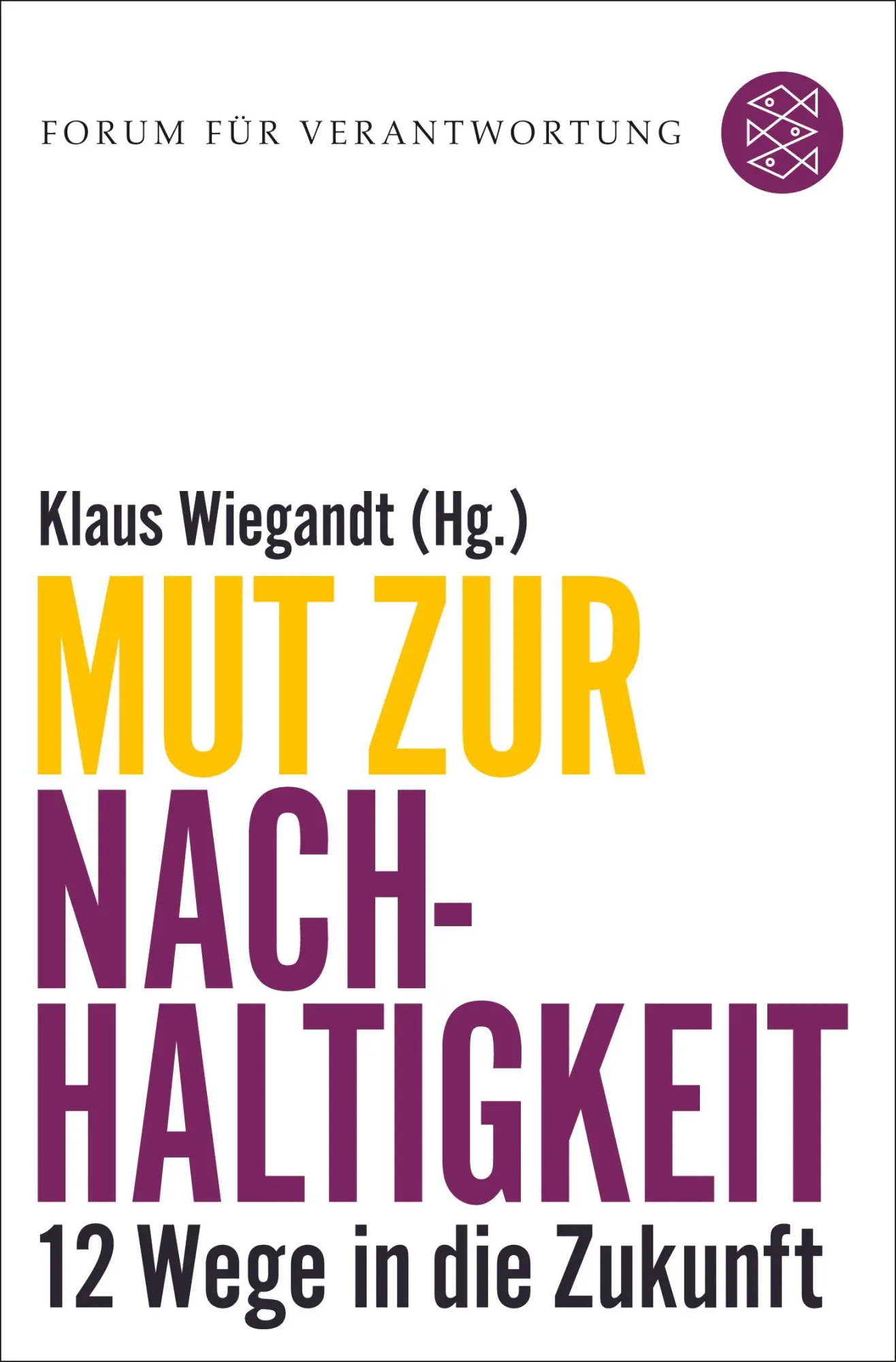 Cover: 9783596296033 | Mut zur Nachhaltigkeit | Klaus Wiegandt | Taschenbuch | 496 S. | 2016