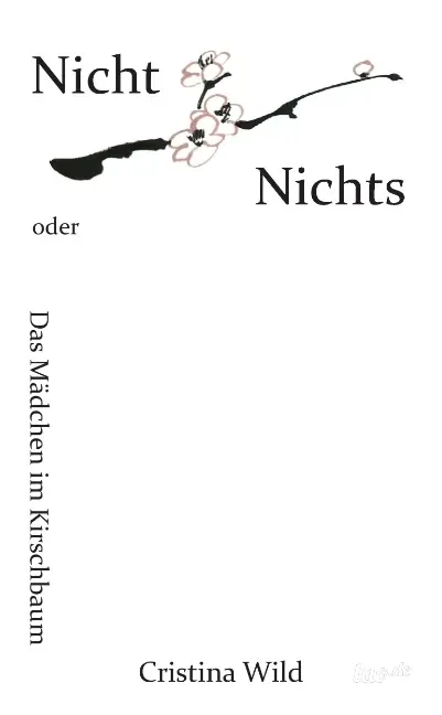 Cover: 9783960516033 | Nicht Nichts | oder Das Mädchen im Kirschbaum | Cristina Wild | Buch