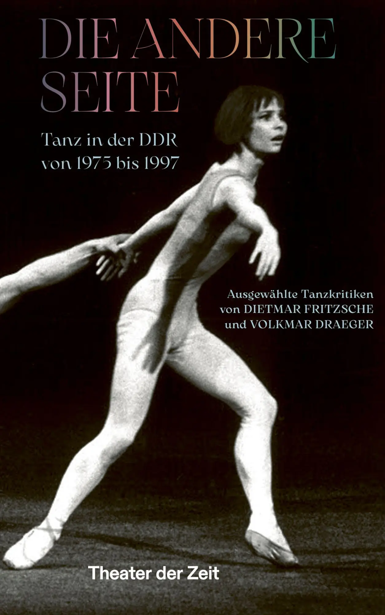 Cover: 9783957496133 | Die andere Seite | Tanz in der DDR von 1975 bis 1997 | Peter (u. a.)