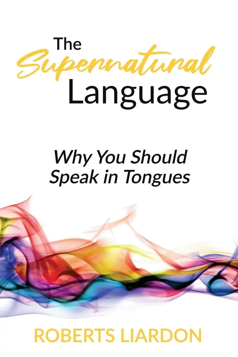 Cover: 9781733606233 | The Supernatural Language | Why You Should Speak in Tongues | Liardon