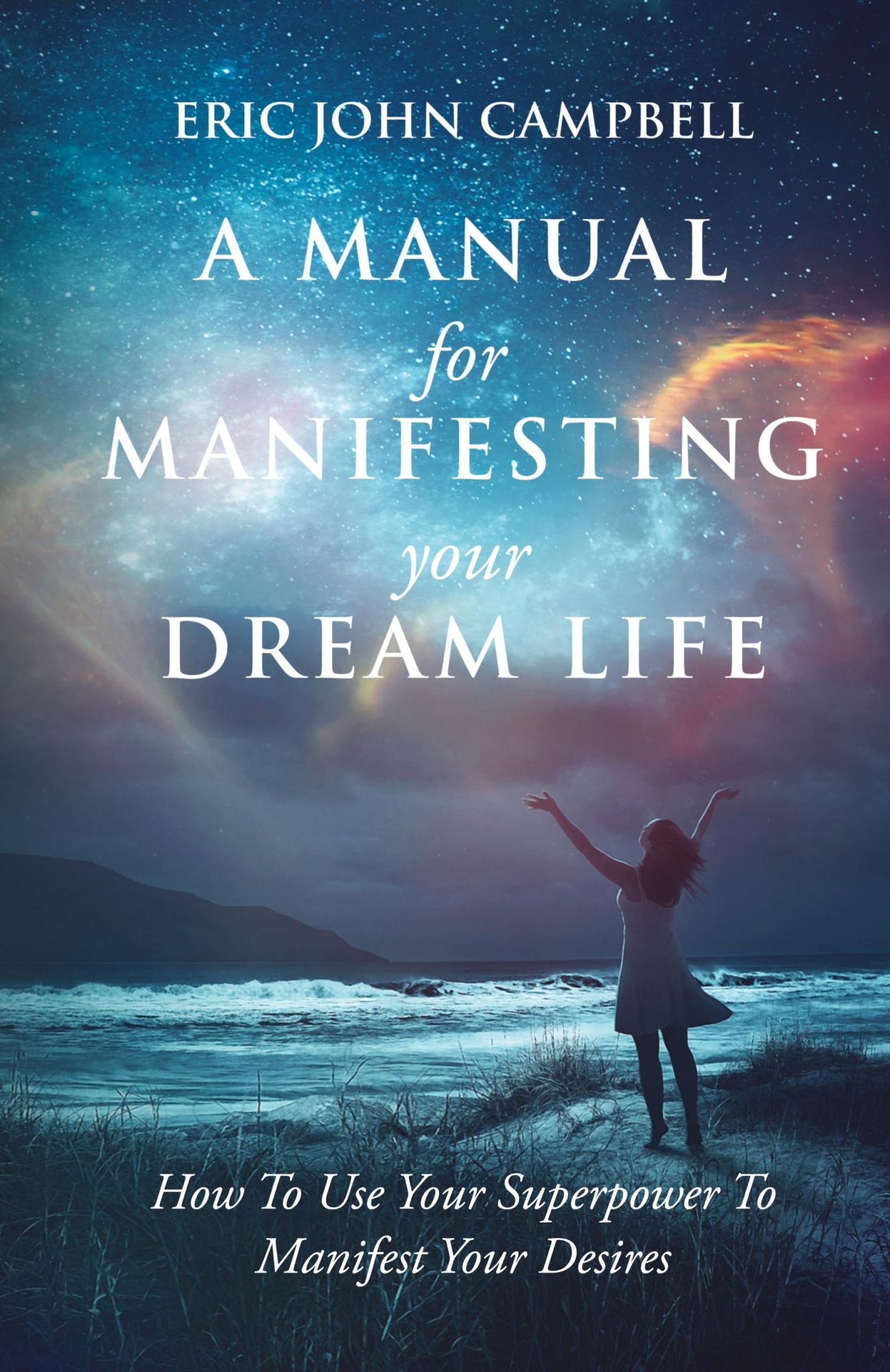 Cover: 9798988596233 | A Manual For Manifesting Your Dream Life | Eric John Campbell | Buch