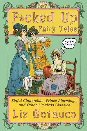 Cover: 9781324106333 | F*cked Up Fairy Tales | Liz Gotauco | Buch | Englisch | 2025