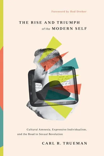 Cover: 9781433556333 | The Rise and Triumph of the Modern Self | Carl R Trueman | Buch | 2020