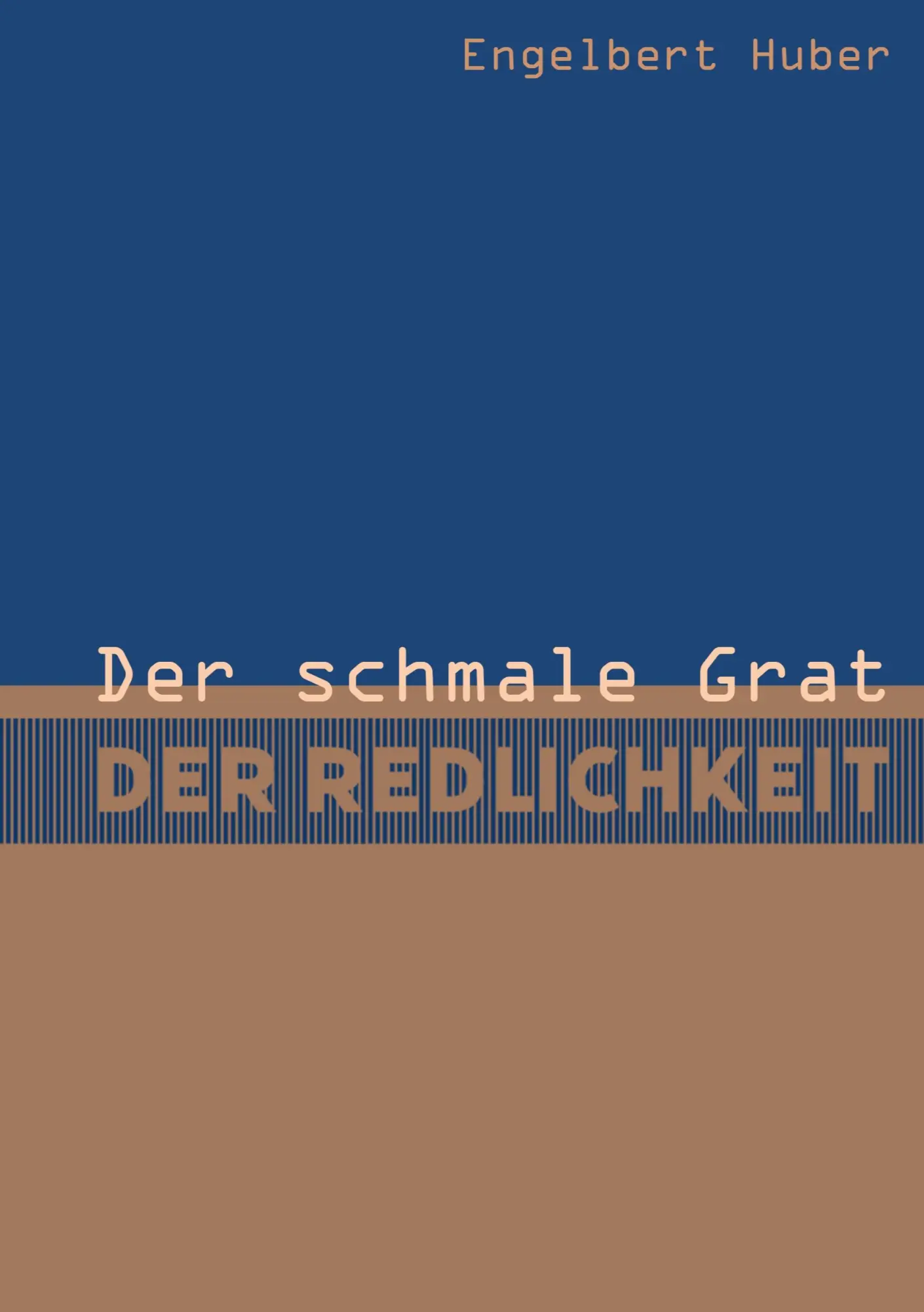 Cover: 9783758316333 | Der schmale Grat der Redlichkeit | Erzählung | Engelbert Huber | Buch