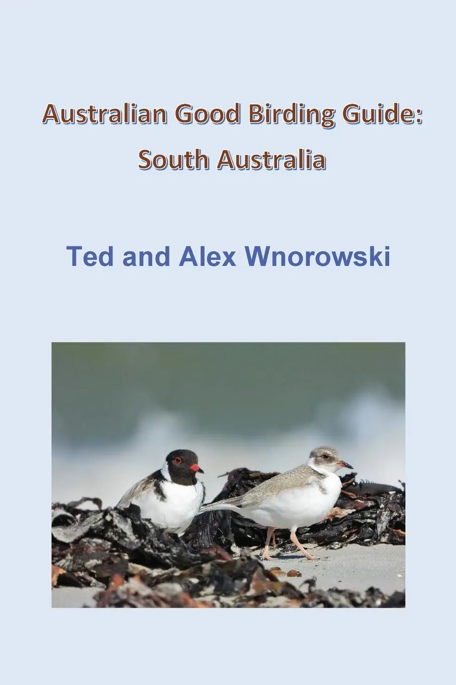 Cover: 9780648956433 | Australian Good Birding Guide | South Australia | Wnorowski (u. a.)