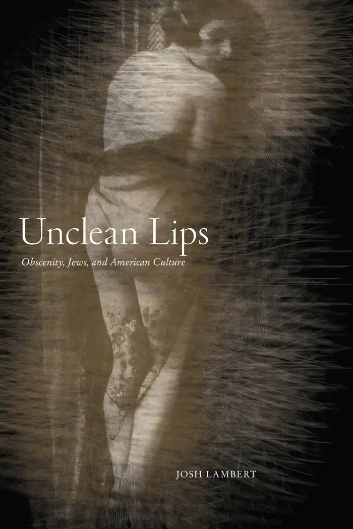Cover: 9781479876433 | Unclean Lips | Obscenity, Jews, and American Culture | Josh Lambert