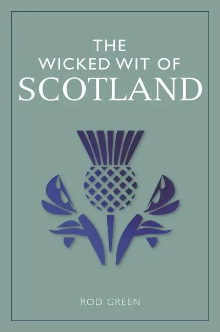 Cover: 9781789296433 | The Wicked Wit of Scotland | Rod Green | Taschenbuch | 160 S. | 2024